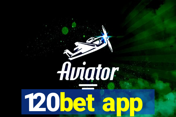 120bet app